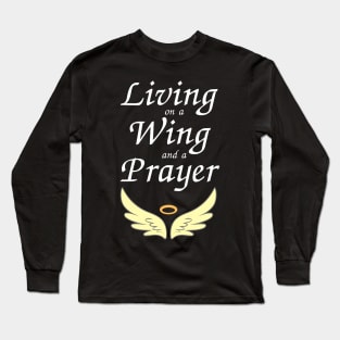 Living on a Wing and a Prayer Long Sleeve T-Shirt